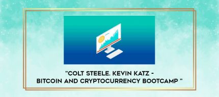 "Colt Steele. Kevin Katz - Bitcoin And Cryptocurrency Bootcamp " digital courses