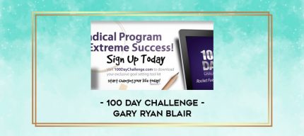 100 Day Challenge - Gary Ryan Blair digital courses