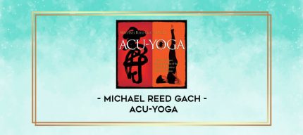 Michael Reed Gach - ACU-YOGA digital courses