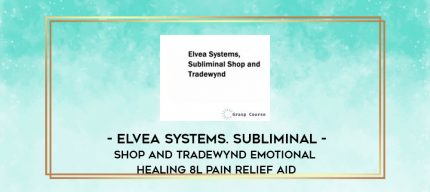 Elvea Systems. Subliminal Shop and Tradewynd - Emotional Healing 8l Pain Relief Aid digital courses