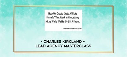 Charles Kirkland - Lead Agency Masterclass digital courses
