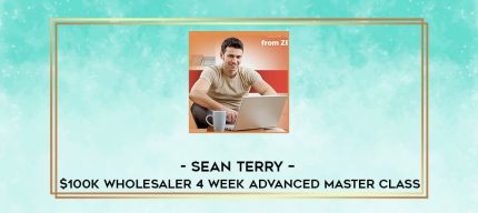 Sean Terry - $100K Wholesaler 4 Week Advanced Master Class digital courses