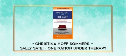 Christina Hoff Sommers. Sally Sate! - One Nation Under Therapy digital courses