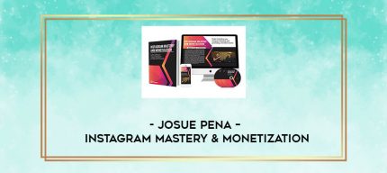 Josue Pena - Instagram Mastery & Monetization digital courses
