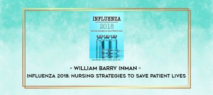 William Barry Inman - Influenza 2018: Nursing Strategies to Save Patient Lives digital courses