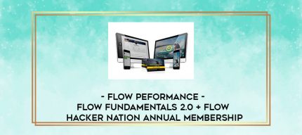 Flow Peformance - Flow Fundamentals 2.0 + Flow Hacker Nation Annual Membership digital courses