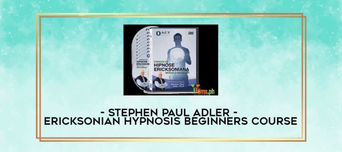 Stephen Paul Adler - Ericksonian Hypnosis Beginners Course digital courses