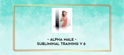 Alpha Male Subliminal Training V 6 digital courses