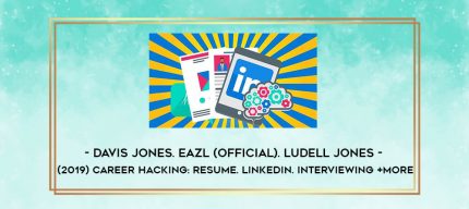 Davis Jones. Eazl (Official). Ludell Jones - (2019) Career Hacking: Resume. LinkedIn. Interviewing +More digital courses