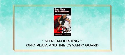 STEPHAN KESTING - OMO PLATA AND THE DYNAMIC GUARD digital courses