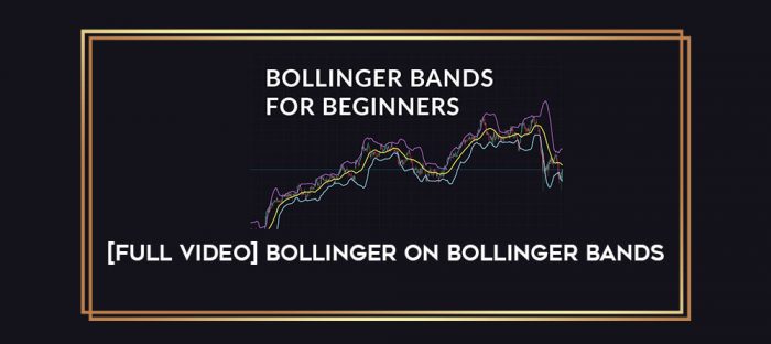 [Full Video] Bollinger on Bollinger Bands digital courses