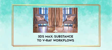 3ds Max: Substance to V-Ray Workflows digital courses