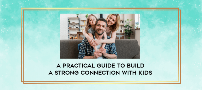 A practical guide to build a strong connection with kids digital courses