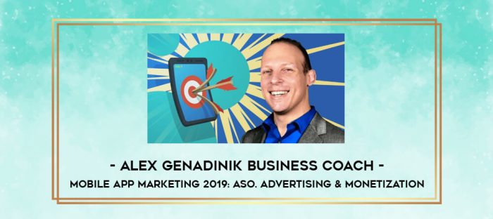 Alex Genadinik Business Coach - Mobile App Marketing 2019: ASO. Advertising & Monetization digital courses