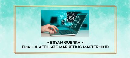 Bryan Guerra - Email & Affiliate Marketing Mastermind digital courses