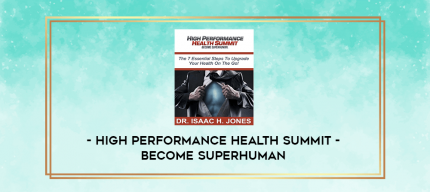 High Performance Health Summit - Become Superhuman digital courses