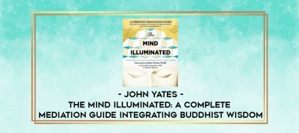 John Yates - The Mind Illuminated: A Complete Mediation Guide Integrating Buddhist Wisdom digital courses