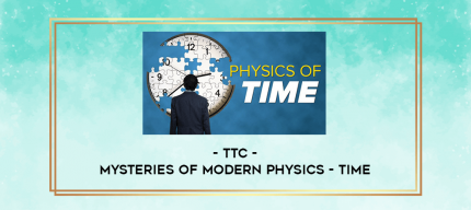 TTC - Mysteries of Modern Physics - Time digital courses