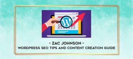 Zac Johnson - WordPress SEO Tips And Content Creation Guide digital courses