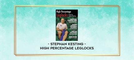 STEPHAN KESTING - HIGH PERCENTAGE LEGLOCKS digital courses