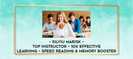 Silviu Marisk - Top Instructor - 10X Effective Learning - Speed Reading & Memory Booster digital courses
