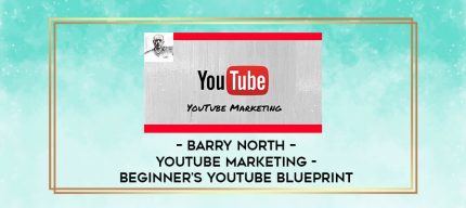 Barry North - YouTube Marketing - Beginner's YouTube Blueprint digital courses