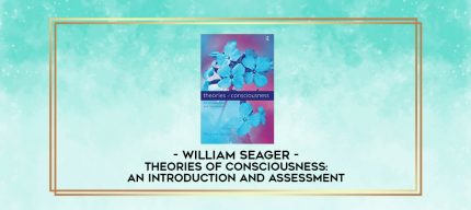 William Seager - Theories of Consciousness: An Introduction and Assessment digital courses