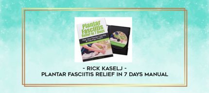 Rick Kaselj - Plantar Fasciitis Relief In 7 Days Manual digital courses