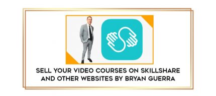 Sell Your Video Courses on Skillshare and Other Websites by Bryan Guerra Online courses